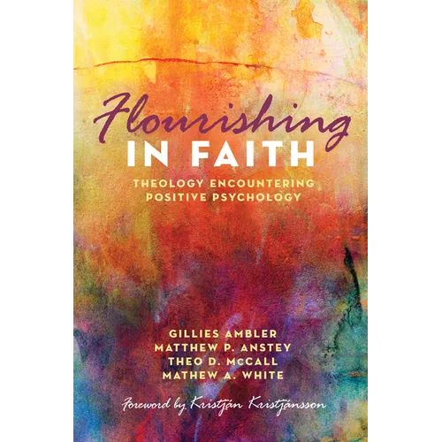 Flourishing in Faith: Theology Encountering Positive Psychology - Paperback