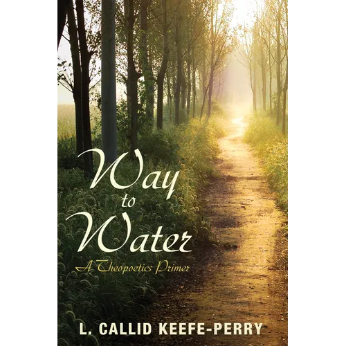Way to Water: A Theopoetics Primer - Paperback