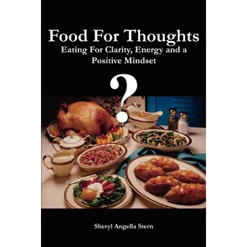 Food For Thoughts: Eating For Clarity, Energy and a Positive Mindset - Paperback
