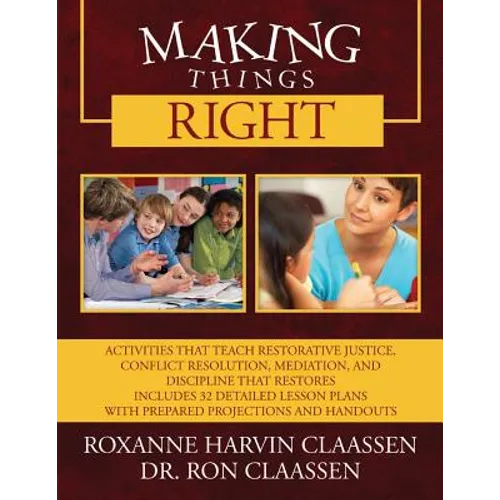 Making Things Right: Activities that Teach Restorative Justice, Conflict Resolution, Mediation, and Discipline That Restores Includes 32 De - Paperback