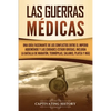 Las guerras médicas: Una guía fascinante de los conflictos entre el Imperio aqueménide y las ciudades-estado griegas, incluida la batalla de Maratón, - Paperback