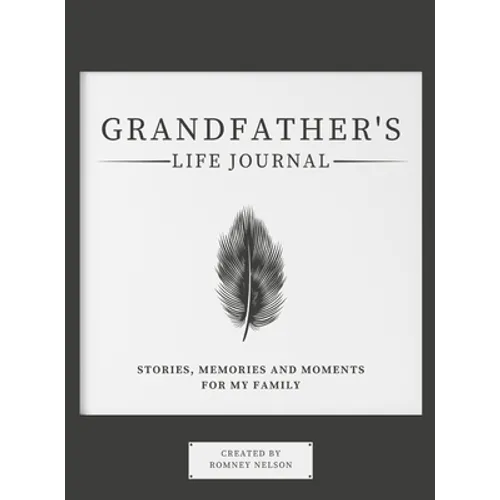 Grandfather's Life Journal: Stories, Memories and Moments for My Family - Hardcover
