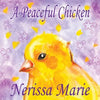 A Peaceful Chicken (An Inspirational Story Of Finding Bliss Within, Preschool Books, Kids Books, Kindergarten Books, Baby Books, Kids Book, Ages 2-8, - Paperback