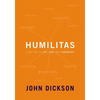 Humilitas: A Lost Key to Life, Love, and Leadership - Paperback