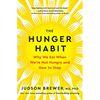The Hunger Habit: Why We Eat When We're Not Hungry and How to Stop - Hardcover