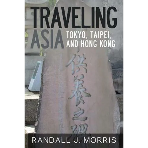 Traveling Asia: Tokyo, Taipei, and Hong Kong - Paperback