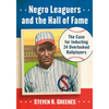 Negro Leaguers and the Hall of Fame: The Case for Inducting 24 Overlooked Ballplayers - Paperback