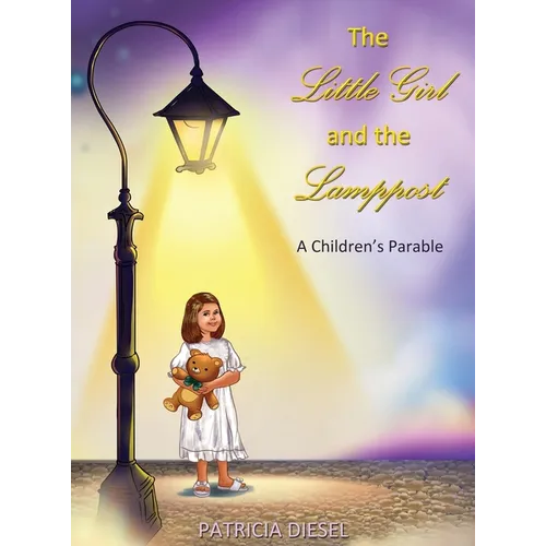 The Little Girl and the Lamppost: A Children's Parable - Hardcover