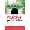 Positive Youth Justice: Children First, Offenders Second - Paperback