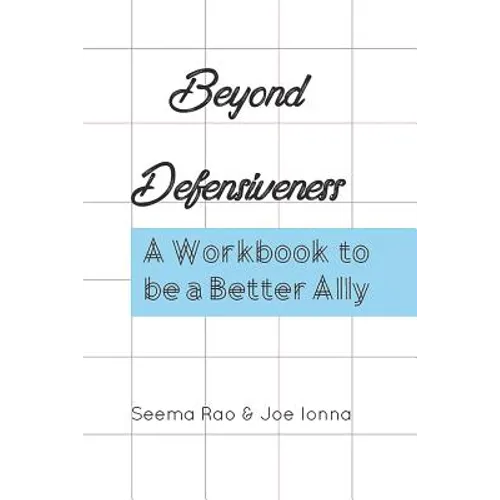 Beyond Defensiveness: A Workbook to be a Better Ally - Paperback