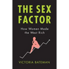 Sex Factor, How Women Made the West Rich - Hardcover