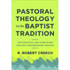 Pastoral Theology in the Baptist Tradition: Distinctives and Directions for the Contemporary Church - Paperback