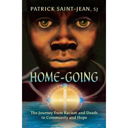 Home-Going: The Journey from Racism and Death to Community and Hope - Paperback