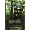 Slap the Gatekeeper: Correcting the inner voice that only allows the bad in and will only let the good out - Paperback