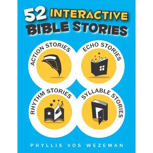 52 Interactive Bible Stories: A Collection of Action, Echo, Rhythm, and Syllable Stories - Paperback