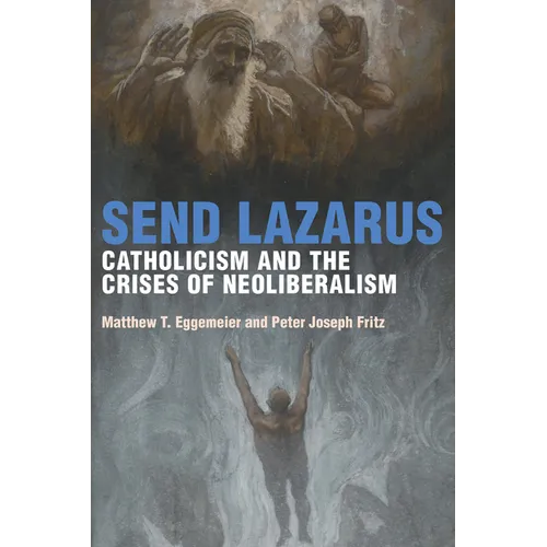 Send Lazarus: Catholicism and the Crises of Neoliberalism - Paperback