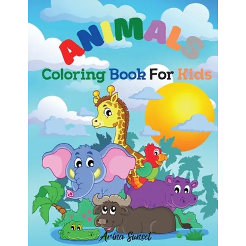 Animals Coloring book for kids: Cute Animals: Relaxing Colouring Book for Kids Ages 3-8, Boys and Girls, Easy to color - Paperback