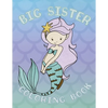 Big Sister Coloring Book: Mermaid New Baby Coloring Book for Big Sisters Ages 2-6, Perfect Gift for Big Sisters with a New Baby Sibling! - Paperback