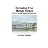Crossing the Menai Strait: Ferries and Bridges to Anglesey - Paperback