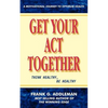 Get Your Act Together: Think Healthy, Be Healthy - Paperback