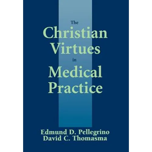 The Christian Virtues in Medical Practice - Hardcover