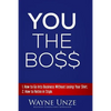 YOU The Boss: 1. How to Go Into Business Without Losing Your Shirt 2. How to Retire In Style - Paperback