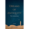 Dreams of Antiquity: The Awakening - Hardcover