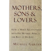 Mothers, Sons, and Lovers: How a Man's Relationship with His Mother Affects the Rest of His Life - Paperback