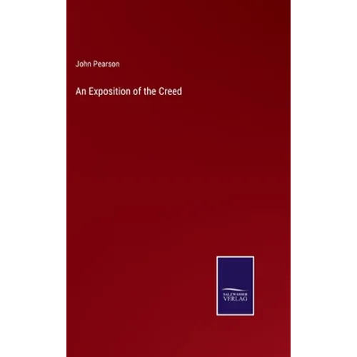 An Exposition of the Creed - Hardcover