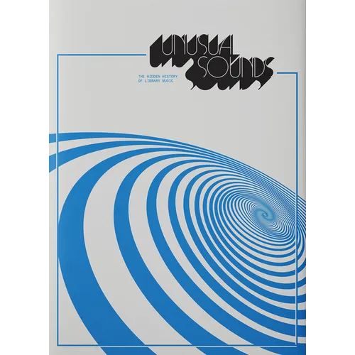 Unusual Sounds: The Hidden History of Library Music - Paperback