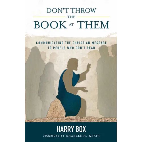 Don't Throw the Book at Them: Communicating the Christian Message to People Who Don't Read - Paperback