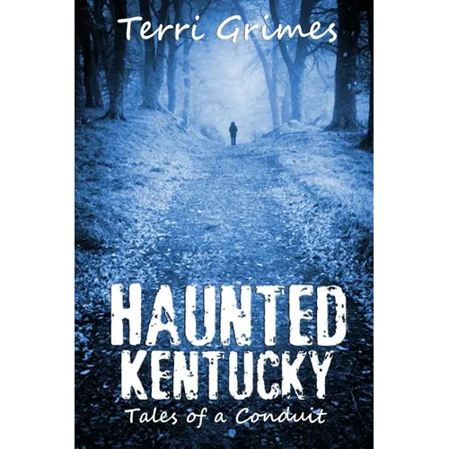 Haunted Kentucky: Tales of a Conduit - Paperback