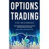 Options Trading for Beginners: Learn Strategies from the Experts on how to Day Trade Options for a Living! - Paperback