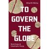 To Govern the Globe: World Orders and Catastrophic Change - Hardcover