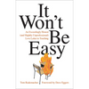 It Won't Be Easy: An Exceedingly Honest (and Slightly Unprofessional) Love Letter to Teaching - Paperback