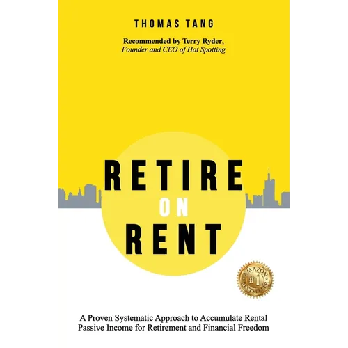 Retire on Rent: A Systematic Approach to Accumulate Rental Passive Income for Retirement and Financial Freedom - Paperback