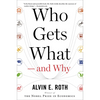 Who Gets What -- And Why: The New Economics of Matchmaking and Market Design - Paperback