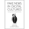 Fake News in Digital Cultures: Technology, Populism and Digital Misinformation - Hardcover