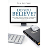 Do You Believe?: Did I Not Tell You That If You Believe, You Will See the Glory of God? - Paperback