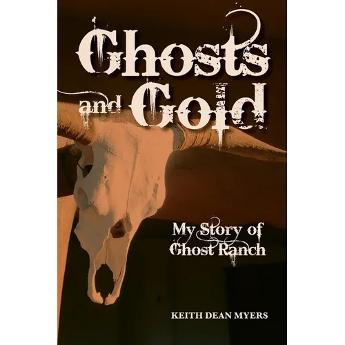 Ghosts and Gold: My Story of Ghost Ranch - Paperback