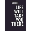 Life Will Take You There - Hardcover