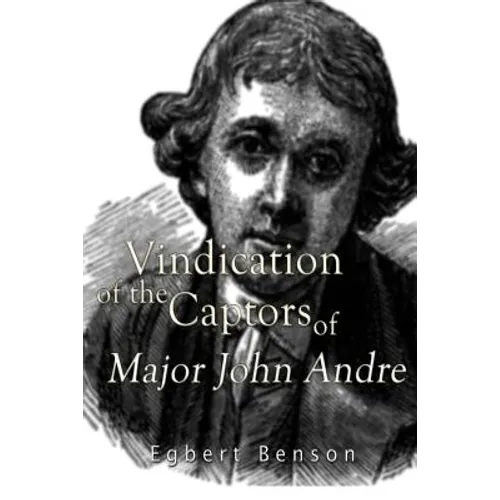 Vindication of the Captors of Major John Andre - Paperback