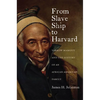 From Slave Ship to Harvard: Yarrow Mamout and the History of an African American Family - Paperback