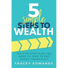 5 Simple Steps To Wealth: The Five Step Plan You Need to Take to Get Ahead Financially - Paperback