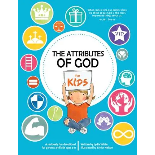The Attributes of God for Kids: A devotional for parents and kids ages 4-11. - Paperback