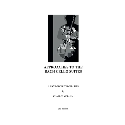 Approaches to the Bach Cello Suites: A Handbook for Cellists - Paperback