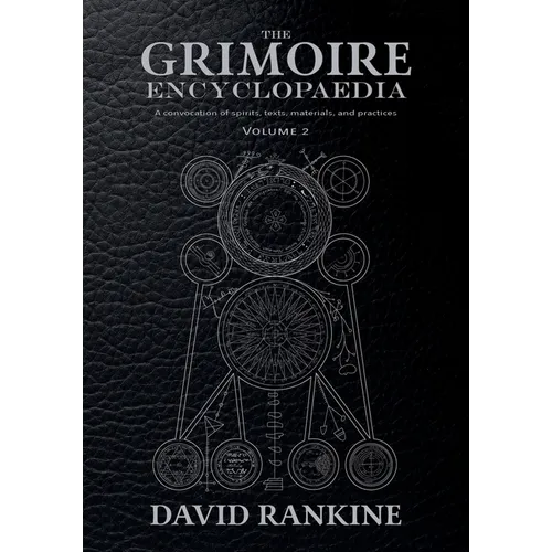 The Grimoire Encyclopaedia: Volume 2: A convocation of spirits, texts, materials, and practices - Paperback