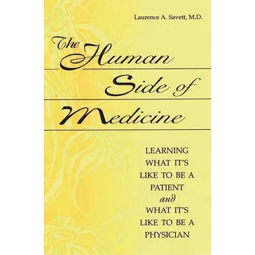 The Human Side of Medicine: Learning What It's Like to Be a Patient and What It's Like to Be a Physician - Paperback