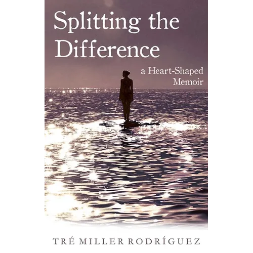 Splitting the Difference: A Heart-Shaped Memoir - Paperback