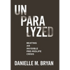 Unparalyzed: Beating an Invisible Pre-Midlife Crisis - Hardcover